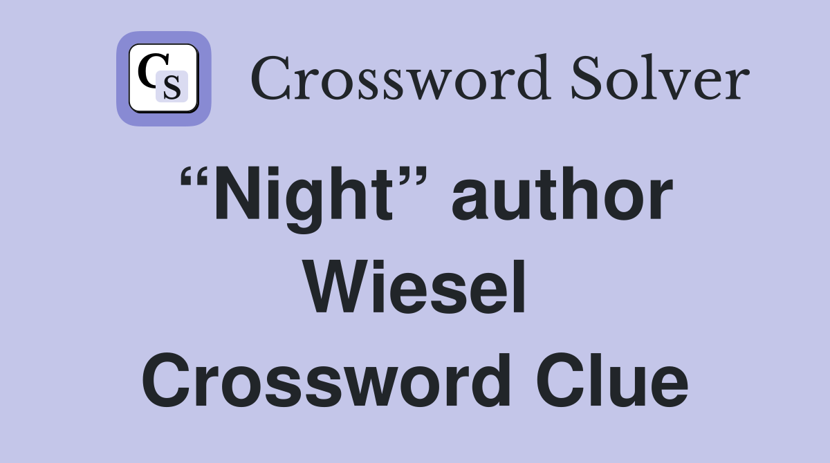 “Night” author Wiesel Crossword Clue Answers Crossword Solver
